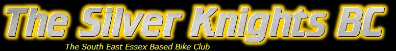 The Silver Knights BC, The South East Essex Based Bike Club - Please Feel Free To Browse